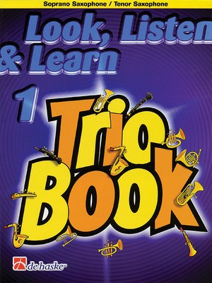 Look, Listen & Learn 1 - Trio Book - Bb Soprano/Tenor Saxophone - Jacob de Haan - Soprano Saxophone|Tenor Saxophone De Haske Publications Trio