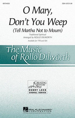 O Mary, Don't You Weep - (Tell Martha Not to Mourn) - SSA Rollo Dilworth Hal Leonard Choral Score Octavo