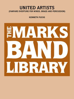United Artists - (Fanfare Overture for Winds, Brass and Percussion) - Kenneth Fuchs - Edward B. Marks Music Company Score/Parts