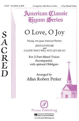 O Love, O Joy - Bradbury and Peace - 2-Part Mixed Allan Robert Petker Pavane Publishing Choral Score Octavo