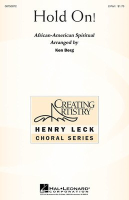 Hold On! - 2-Part Ken Berg Hal Leonard Choral Score Octavo