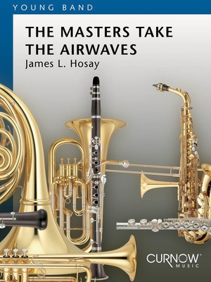 The Masters Take the Airwaves - Grade 2 - Score Only - James L. Hosay - Curnow Music Score