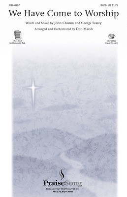 We Have Come to Worship - George Searcy|John Chisum - SATB Don Marsh PraiseSong Choral Score Octavo