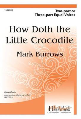 How Doth the Little Crocodile - Mark Burrows - 2-Part/3-Part Heritage Music Press Octavo