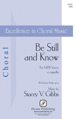 Be Still and Know - Stacey Gibbs - SATB Pavane Publishing Octavo