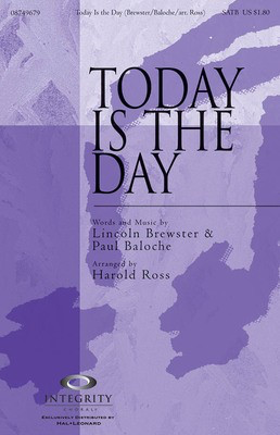 Today Is the Day - Lincoln Brewster|Paul Baloche - SATB Harold Ross Integrity Music Choral Score Octavo