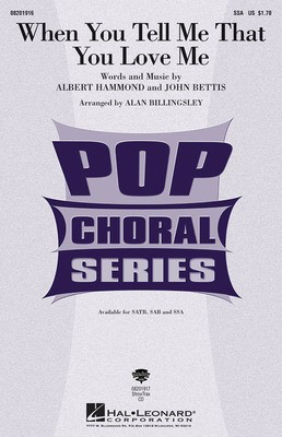 When You Tell Me that You Love Me - SSA Alan Billingsley Hal Leonard Choral Score Octavo