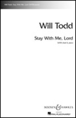 Stay with Me, Lord - Will Todd - SATB Boosey & Hawkes Octavo