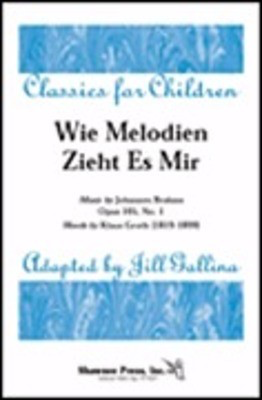 Wie Melodien Zieht Es Mir - Classics for Children Series - Johannes Brahms - 2-Part Jill Gallina Shawnee Press Choral Score Octavo
