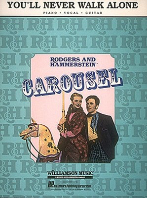You'll Never Walk Alone From Carousel - Oscar Hammerstein II|Richard Rodgers - Guitar|Piano|Vocal Hal Leonard Piano, Vocal & Guitar