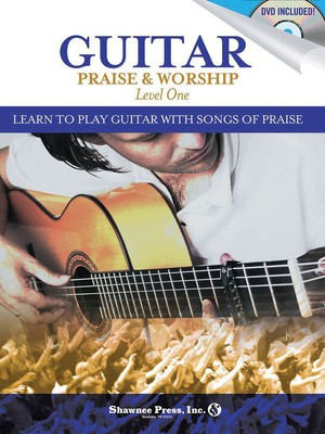 Guitar Praise & Worship - Level One - Learn to Play Guitar with Songs of Praise - Guitar John Pell Shawnee Press Guitar Solo Softcover/DVD