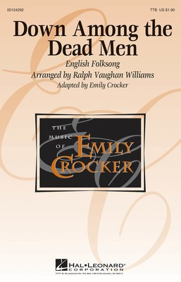 Down Among the Dead Men - Ralph Vaughan Williams - TTB Emily Crocker Hal Leonard Octavo