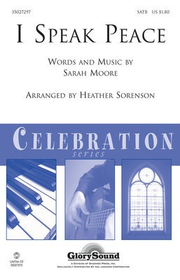 I Speak Peace - Sarah Moore - SATB Heather Sorenson Shawnee Press Choral Score Octavo