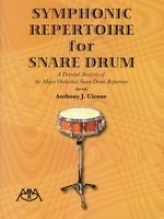 Symphonic Repertoire for Snare Drum - A Detailed Analysis of the Major Orchestral Snare Drum Repertoire - Snare Drum Anthony J. Cirone Meredith Music