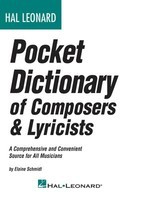 Hal Leonard Pocket Dictionary of Composers & Lyricists - A Comprehensive and Convenient Source for All Musicians - Elaine Schmidt Hal Leonard Book
