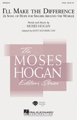 I'll Make the Difference - A Song of Hope for Singers Around the World - Moses Hogan - 2-Part Janet Klevberg Day Hal Leonard Octavo