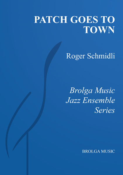 Schmidli - Patch Goes To Town - Concert Band grade 3 Brolga Music Publishing