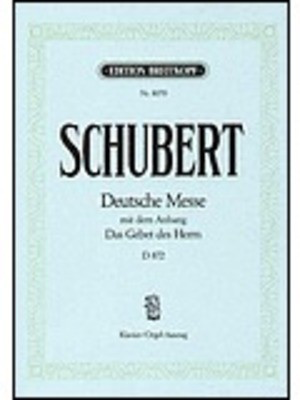 Deutsche Messe in F major D 872 - with the appendix 'Das Gebet des Herrn' - Franz Schubert - Classical Vocal Breitkopf & Hartel Vocal Score