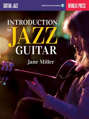 Introduction to Jazz Guitar - Guitar Jane Miller Berklee Press Sftcvr/Online Audio