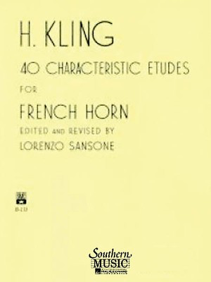 40 Characteristic Etudes for French Horn Sheet Music - Horn Methods/Studies - Henri Adrien Louis Kling - French Horn Sheet Music Lorenzo Sansone Southern Music Co. French Horn Sheet Music Solo