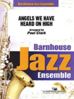 Angels We Have Heard On High - Paul Clark C.L. Barnhouse Company Score/Parts