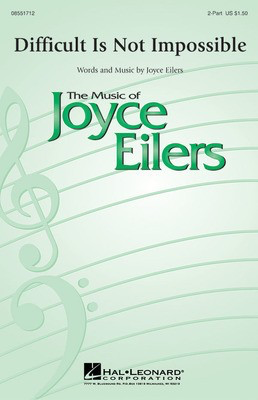 Difficult Is Not Impossible - Joyce Eilers - 2-Part Hal Leonard Choral Score Octavo