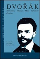 Dvor’çk - Romantic Music's Most Versatile Genius - Antonin Dvorak - David Hurwitz Amadeus Press /CD