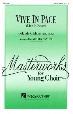 Vive in Pace - (Live in Peace) - Orlando Gibbons - 3-Part Mixed Audrey Snyder Hal Leonard Choral Score Octavo