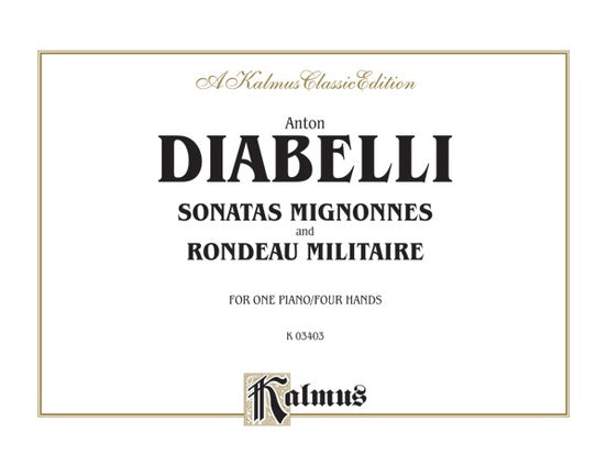 Diabelli - 2 Sonates Mignonnes and Rondeau Militaire - 1 Piano, 4 Hands (Digital Download)