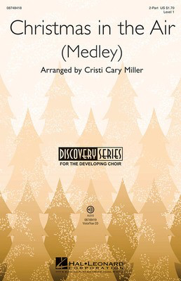 Christmas in the Air - (Medley) Discovery Level 1 - 2-Part Cristi Cary Miller Hal Leonard Choral Score Octavo
