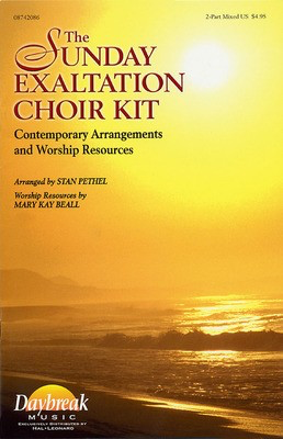 The Sunday Exaltation Choir Kit - 2-Part Mixed - 2-Part Mixed Stan Pethel Daybreak Music Choral Score Octavo