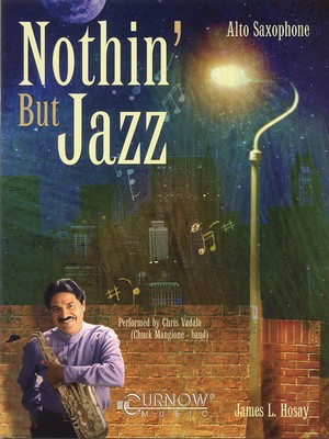 Nothin' But Jazz - Alto Sax - Grade 3-4 - James L. Hosay - Alto Saxophone Curnow Music /CD