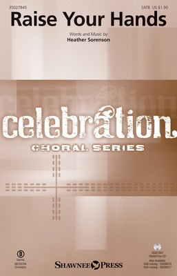 Raise Your Hands - Heather Sorenson - SATB Heather Sorenson Shawnee Press Choral Score Octavo