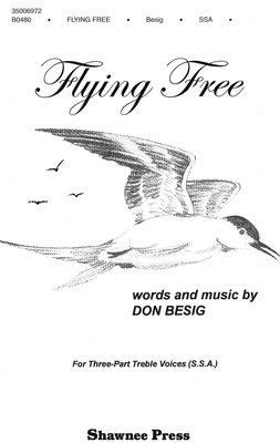 Flying Free - Don Besig - SSA Shawnee Press Octavo