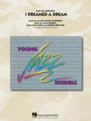 I Dreamed a Dream (from Les Misí©rables) - Alain Boublil|Claude-Michel Schí_nberg|Herbert Kretzmer|Jean-Marc Natel - Roger Holmes Hal Leonard Score/Parts