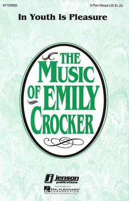 In Youth Is Pleasure - Emily Crocker|Robert Wever - 3-Part Mixed Hal Leonard Choral Score Octavo