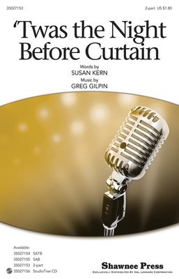 Twas the Night Before Curtain - Greg Gilpin|Susan Kern - 2-Part Shawnee Press Choral Score Octavo
