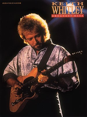 Keith Whitley - Greatest Hits - Hal Leonard Piano, Vocal & Guitar