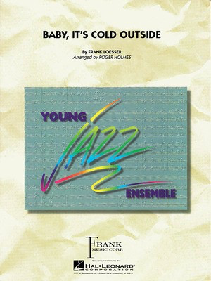 Baby, It's Cold Outside - Frank Loesser - Roger Holmes Hal Leonard Score/Parts