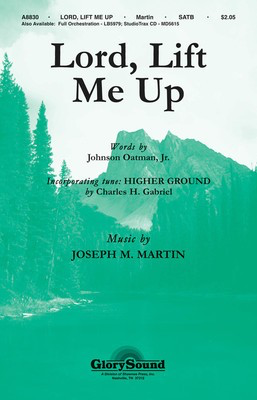 Lord, Lift Me Up - Joseph M. Martin - SATB Shawnee Press Choral Score Octavo