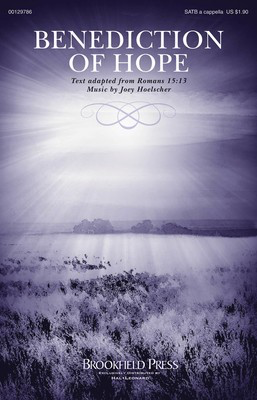 Benediction of Hope - For SATB a cappella - Joey Hoelscher - SATB Brookfield Press Octavo