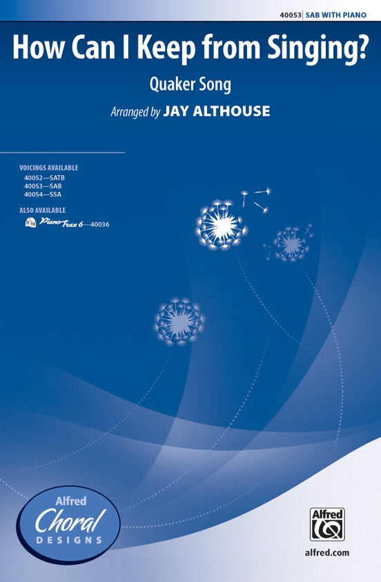 How Can I Keep from Singing? - Arr. Jay Althouse – SAB (Digital Download)