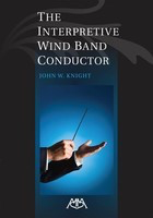 The Interpretive Wind Band Conductor - John Knight Meredith Music