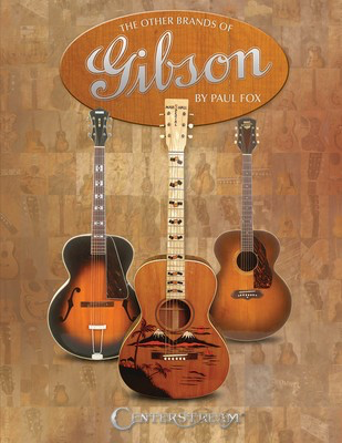 The Other Brands of Gibson - Guitar Paul Fox Centerstream Publications