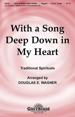 With a Song Deep Down in My Heart - Douglas E. Wagner - 2-Part Shawnee Press Choral Score Octavo