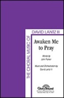 Awaken Me to Pray - David Lantz III|John Parker - SATB Shawnee Press Choral Score Octavo