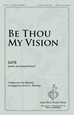 Be Thou My Vision - SATB Kevin Memley John Rich Music Press Octavo