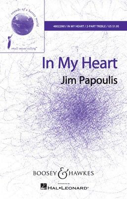 In My Heart - Sounds of a Better World - Jim Papoulis - 2-Part Treble Boosey & Hawkes Octavo