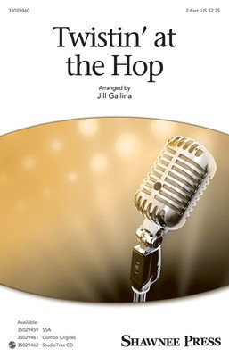 Twistin' at the Hop - Arthur Singer|Carole King|Dave Appell|David White|Gerry Goffin|Henry Glover|John Madara|Joseph DiNicola|Kal Mann - 2-Part Jill Gallina Shawnee Press Octavo