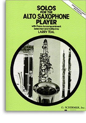 Solos for the Alto Saxophone Player - Alto Saxophone/Piano Accompaniment edited by Teal Schirmer 50330580